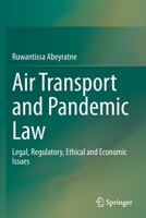 Air Transport and Pandemic Law: Legal, Regulatory, Ethical and Economic Issues 3030808874 Book Cover