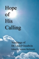 Hope of His Calling: Teachings by Dr. Lloyd Goodwin 1522716548 Book Cover