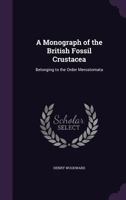 Monograph of the British Fossil Crustacea: Belonging to the Order Merostomata 1340777118 Book Cover