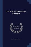 The publishing family of Rivington - Primary Source Edition 9353922216 Book Cover