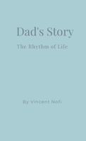 Dad's Story: The Rhythm of Life 1716460751 Book Cover