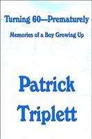 Turning 60-Prematurely: Memories of a Boy Growing Up 1448988306 Book Cover