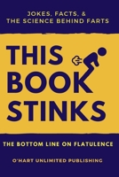 THIS BOOK STINKS - Jokes, facts, & and the science behind farts.: Facts & Jokes About Farting B0DPMCBM6W Book Cover