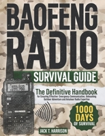 The Baofeng Radio Survival Guide: The Definitive Handbook for Ensuring Effective Emergency Communication, Unleashing Outdoor Adventure, and Amateur Radio Expertise B0FXLSWKG5 Book Cover