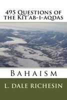 495 Questions of the Kit'ab-I-Aqdas 1546968490 Book Cover