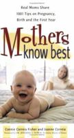 Mothers Know Best: Real Moms Share 1001 Tips on Pregnancy, Birth and the First Year 096612006X Book Cover