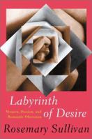 Labyrinth of Desire: Women, Passion and Romantic Obsession 0002554119 Book Cover