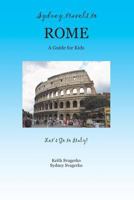 Sydney Travels to Rome: A Guide for Kids - Let's Go to Italy Series! (Let's Go to Italy Series! Book 4) 1626466505 Book Cover