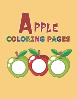 Apple Coloring Pages: A Fun Collection of Easy Illustrations of Apples for Kids, Toddlers , Preschoolers and Kindergarteners for Skill Development, ... Relief and Relaxation Awesome Gift Idea B095SVVWX4 Book Cover