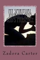My Spiritual Journey Into God's Presence 1539883477 Book Cover