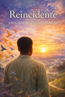 REINCIDENTE (Spanish Edition) B0G6S3XX6D Book Cover