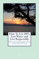 How To Use 80% Less Water and Live Respectably 1514628260 Book Cover