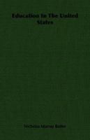 Education in the United States: A Series of Monographs Prepared for the United States Exhibit at the Paris Exposition, 1900 152371171X Book Cover