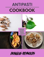 Antipasti: Affordable and Delicious Appetizers B0BF31GKQZ Book Cover