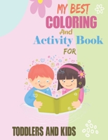 My Best Coloring and Activity Book for Toddlers and Kids: Fun with Numbers, Letters, Shapes, Colors, Animals. B08T6JXV62 Book Cover