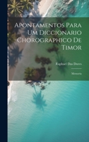 Apontamentos Para Um Diccionario Chorographico De Timor: Memoria 1020264357 Book Cover
