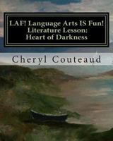 LAF! Language Arts IS Fun! Literature Lesson: Heart of Darkness: Language Arts IS Fun! 1499388268 Book Cover