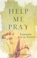 Help Me Pray: Learning From the Saints 0867169737 Book Cover