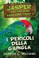I Pericoli Della Giungla (Jasper - Pappagallo Amazzone) 4824149460 Book Cover