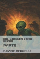 DULCE - LA BATTAGLIA PER IL DESTINO DELLA TERRA: PARTE II (Italian Edition) B0FQ41BXQB Book Cover