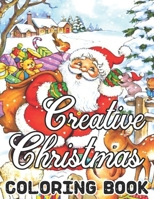 Creative Christmas Coloring Book: Beautiful Illustrations. We’ve included 50 unique images for you to express your creativity and make masterpieces. Which colors will you choose for this book B08N3NBMH3 Book Cover