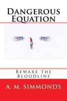 Dangerous Equation: Beware the Bloodline 1548519006 Book Cover