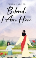 Beloved, I Am Here B0F81MSLQ6 Book Cover