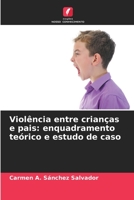 Violência entre crianças e pais: enquadramento teórico e estudo de caso (Portuguese Edition) 6206478076 Book Cover