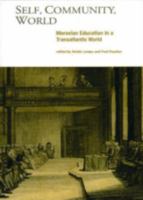 Self, Community, World: Moravian Education in a Transatlantic World 1611460581 Book Cover