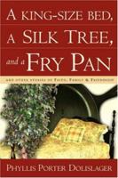 A King-Size Bed, a Silk Tree, and a Fry Pan 159160320X Book Cover