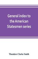 General Index to the American Statesmen Series... 9353803551 Book Cover