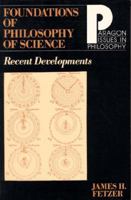 Foundations of Philosophy of Science: Recent Developments (Paragon Issues in Philosophy) 1557784809 Book Cover