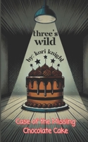 Three's Wild Series: Case of The Missing Chocolate Cake B0DWF3K8MW Book Cover