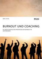 Burnout Und Coaching. Die M�glichkeiten Der Pr�vention Von Burnout Im Unternehmen 3956873750 Book Cover