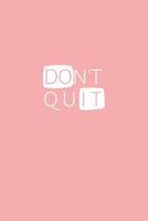 Don't Quit / Do It: Inspiring Motivational Book for Writing 1726262189 Book Cover