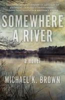Somewhere a River 1941165370 Book Cover