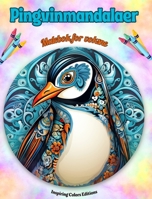 Pingvinmandalaer Malebok for voksne Antistress-mønstre som oppmuntrer til kreativitet: Mystiske bilder av pingviner for å lindre stress og balansere s B0CQ6H1D9W Book Cover
