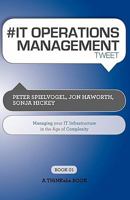 # IT OPERATIONS MANAGEMENT tweet Book01: Managing Your IT Infrastructure in the Age of Complexity 161699052X Book Cover