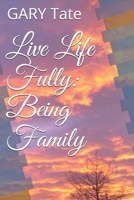 Live Life Fully: Being Family B0884KFBH9 Book Cover