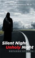 Silent Night, Unholy Night: Refugee Stories 1514424770 Book Cover