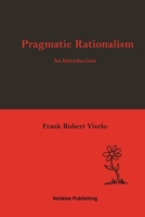 Pragmatic Rationalism: An Introduction 1304236994 Book Cover