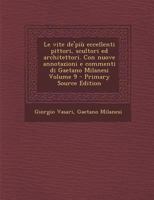 Le Vite de' Piu Eccellenti Pittori, Scultori, E Architetti; Volume 9 1289395683 Book Cover