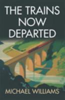 The Trains Now Departed 0750542225 Book Cover