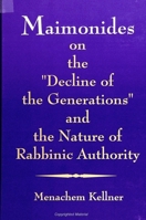 Maimonides on the "Decline of the Generations" and the Nature of Rabbinic Authority (S U N Y Series in Jewish Philosophy) 0791429229 Book Cover
