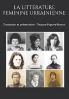 LA LITTERATURE FEMININE UKRAINIENNE: Traduction et présentation : Tetyana Popova-Bonnal (Poésie ukrainienne) B0G26J25SL Book Cover
