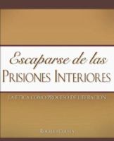 Escaparse de Las Prisiones Interiores 1602667462 Book Cover