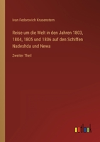 Reise um die Welt in den Jahren 1803, 1804, 1805 und 1806 auf den Schiffen Nadeshda und Newa: Zweiter Theil 336849726X Book Cover