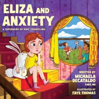 Eliza and Anxiety : A Superhero of Kids' Counseling 1965733514 Book Cover