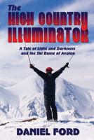 The High Country Illuminator: A Tale of Light and Darkness and the Ski Bums of Avalon 1481854763 Book Cover