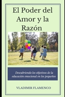 "El Poder del Amor y la Razón: Descubriendo los Objetivos de la Educación Emocional en los Pequeños" B0C79L8GDN Book Cover